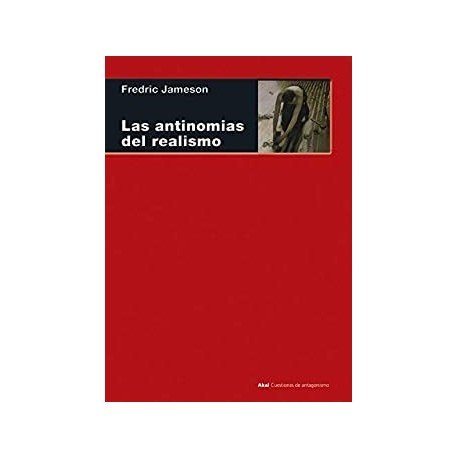 Las antinomias del realismo (Cuestiones de antagonismo nº 102)  Fredric Jameson