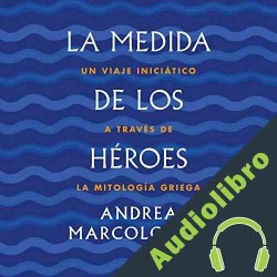 Audiolibro La medida de los héroes Andrea Marcolongo