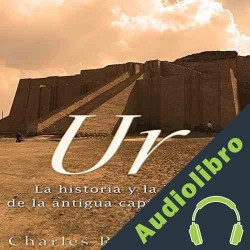 Audiolibro Ur: La Historia y el Legado de la Antigua Capital Sumeria Charles River Editors