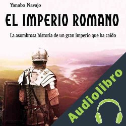 Audiolibro El Imperio Romano Yanabo Navajo