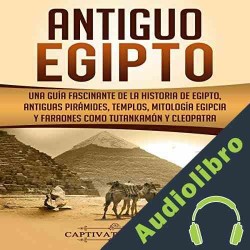 Audiolibro Antiguo Egipto Captivating History