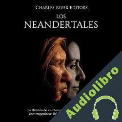 Audiolibro Los Neandertales Charles River Editors
