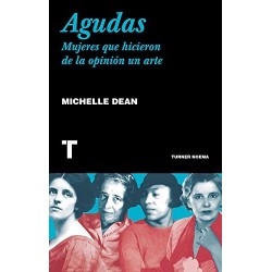 Agudas: Mujeres que hicieron de la opinión un arte (Noema)   Michelle Dean