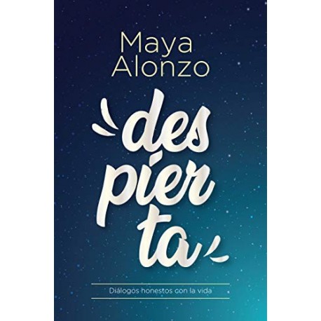 Despierta: Diálogos honestos con la vida  Maya Alonzo