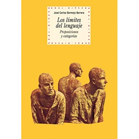 Los límites del lenguaje. Proposiciones y categorías (Historia del pensamiento y la cultura)   José Carlos Bermejo Barrera