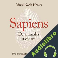 Audiolibro Sapiens. De animales a dioses Yuval Noah Harari