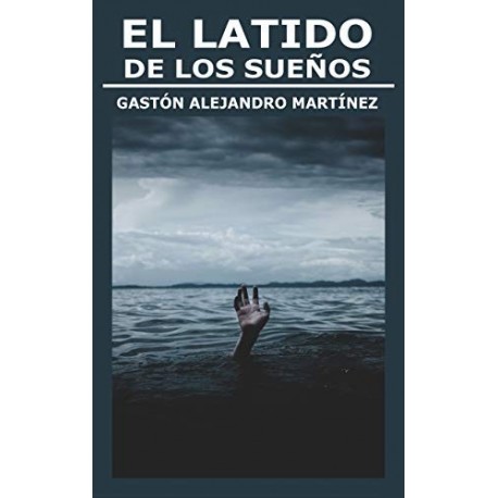 El latido de los sueños   Gastón Alejandro Martínez