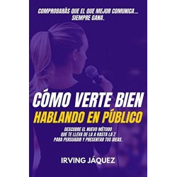 Cómo Verte Bien Hablando En Público   Irving Jáquez