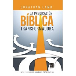 La predicación bíblica transformadora (Recursos Langham Predicación)   Jonathan Lamb