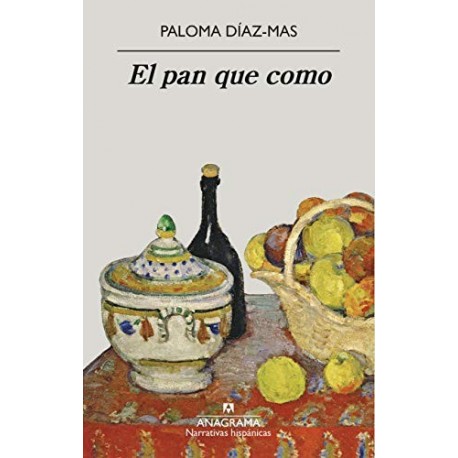 El pan que como (Narrativas hispánicas nº 648)   Paloma Díaz-Mas