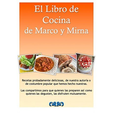 El Libro de Cocina de Marco y Mirna   Marco Antonio Carrillo Bogard