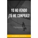 "Yo no vendo... tu me compras": "Porque odiamos que nos vendan pero amamos comprar"   Ricardo Acosta González