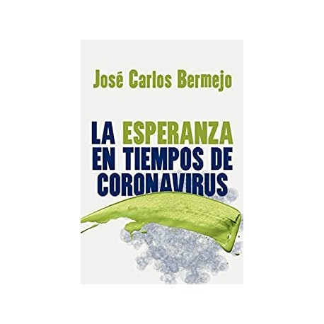 LA ESPERANZA EN TIEMPOS DE CORONAVIRUS (El Pozo de Siquén nº 426)   José Carlos Bermejo