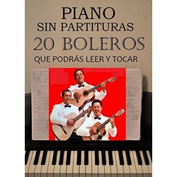 20 Boleros que podrás leer y tocar: piano sin partituras   Gustavo Molinari