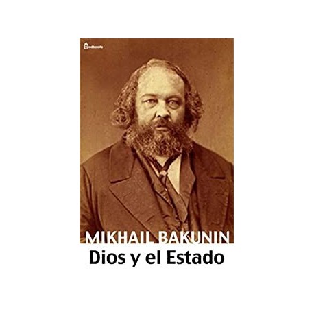 Dios y el Estado (Anotada)   Mikhail Bakunin