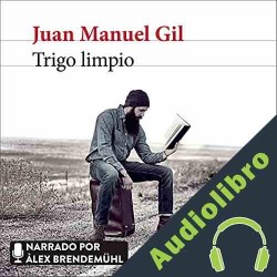 Audiolibro Trigo limpio Juan Manuel Gil
