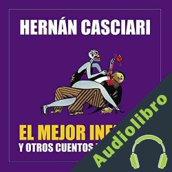Audiolibro El Mejor Infarto y Otros Cuentos del Corazón Hernán Casciari