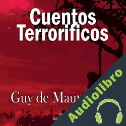 Audiolibro Cuentos Terrorificos Guy de Maupassant