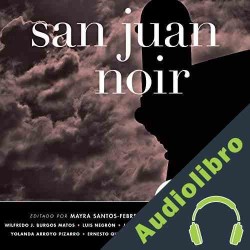Audiolibro San Juan Noir Mayra Santos-Febres - editor