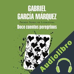 Audiolibro Doce cuentos peregrinos Gabriel García Márquez