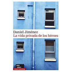 La vida privada de los héroes (Rústica Narrativa)   Daniel Jiménez