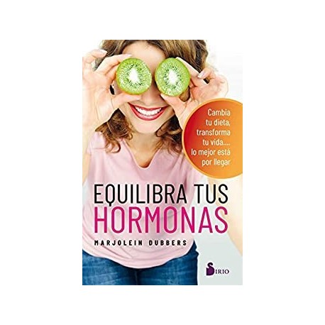 Equilibra tus hormonas: Cambia tu dieta, transforma tu vida.... lo mejor esta por llegar   Marjolein Dubbers