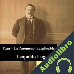 Audiolibro Yzur - Un fenómeno inexplicable Leopoldo Lugones