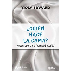 ¿Quién hace la cama?: 7 pautas para una intimidad nutrida  Viola Edward