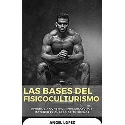 Las Bases del Fisicoculturismo   Angel Lopez