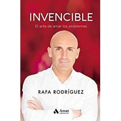 Invencible: El arte de amar los problemas  Rafa Rodríguez García