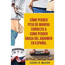 Cómo perder peso de manera correcta & Como perder grasa del abdomen En Español   Charlie Mason