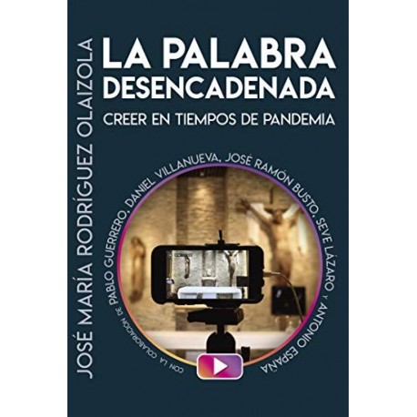 LA PALABRA DESENCADENADA.   José María Rodríguez Olaizola SJ