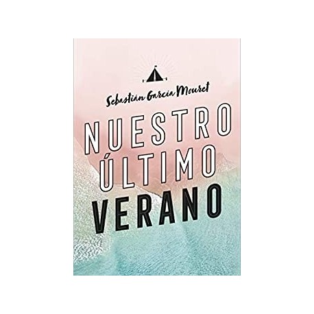 Nuestro último verano   Sebastián García Mouret