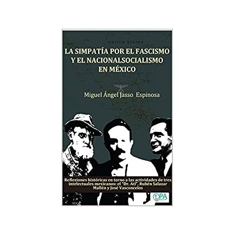 La simpatía por el fascismo y el nacionalsocialismo en México   Miguel Ángel Jasso Espinosa