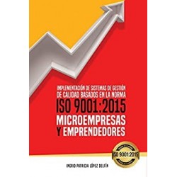 Implementación de Sistemas de Gestión de Calidad Basados en la Norma ISO 9001:2015 Microempresas y Emprendedores   Ingrid López