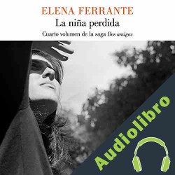 Audiolibro La niña perdida Elena Ferrante