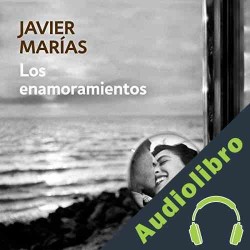 Audiolibro Los enamoramientos Javier Marias