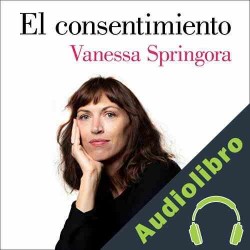 Audiolibro El consentimiento Vanessa Springora