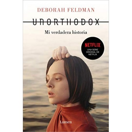 Unorthodox: Mi verdadera historia Deborah Feldman Unorthodox: Mi verdadera historia Deborah Feldman