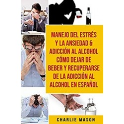 Manejo Del Estrés Y La Ansiedad & Adicción Al Alcohol  Charlie Mason