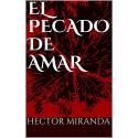 EL PECADO DE AMAR: PRIMERA PARTE   HECTOR MIRANDA