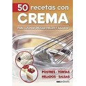 50 RECETAS CON CREMA: para cocinar delicias dulces y saladas  Cookina