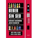 Beber sin sed: Guía para elegir bien lo que bebes   Carlos Casabona