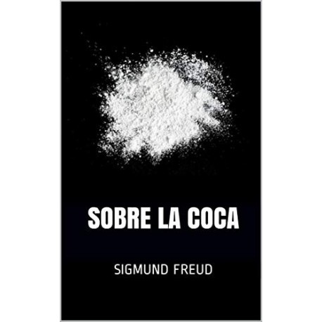 SOBRE LA COCA   SIGMUND FREUD